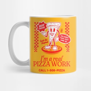 IM A REAL PIZZA WORK Mug